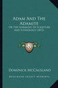 Adam And The Adamite: Or The Harmony Of Scripture And Ethnology (1872) - Paperback