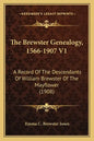 The Brewster Genealogy, 1566-1907 V1: A Record of the Descendants of William Brewster of the Mayflower (1908) - Paperback