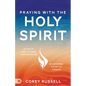 Praying with the Holy Spirit: 40 Days to Revolutionize Your Prayer Life by Activating the Gift of Tongues - Paperback