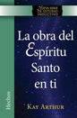 La Obra del Espíritu Santo en Ti (Hechos) / The Holy Spirit Unleashed in You (Acts) - Paperback
