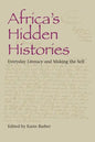 Africa's Hidden Histories: Everyday Literacy and Making the Self - Paperback