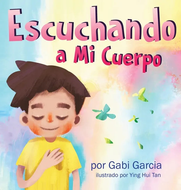 Escuchando a mi Cuerpo: Una guía para ayudar a los niños entender la conexión entre las sensaciones físicas y sus sentimiento - Hardcover