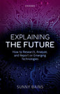 Explaining the Future: How to Research, Analyze, and Report on Emerging Technologies - Hardcover