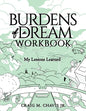 Burdens of a Dream Workbook: My Lessons Learned - Paperback