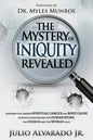 The Mystery of Iniquity Revealed: Exposing the Unseen SPIRITUAL CANCER and Root Cause of What is Destroying the Human Being, the Church and the World - Paperback