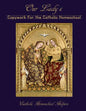 Our Lady's Copywork for the Catholic Homeschool: 25 Bible Verses, Prayers, and Church Writings on the Mother of God - Paperback