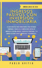 Ingresos Pasivos con Inversión Inmobiliaria En 2020: La Guía Práctica para Principiantes para Retirarse Temprano a través de la Compra-Venta rápida de - Paperback