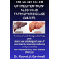 The Silent Killer of the Liver - Non-Alcoholic Fatty Liver Disease: a piece of work designed to help you learn how to take good care of your liver by - Paperback