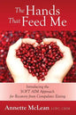 The Hands That Feed Me: Introducing the SOFT AIM Approach for Recovery from Compulsive Eating - Paperback