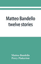 Matteo Bandello: twelve stories - Paperback