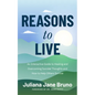 Reasons to Live: An Interactive Guide to Healing and Overcoming Suicidal Thoughts and How to Help Others Survive (Self Love Workbook for Suicide Ideat - Paperback