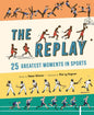 The Replay: 25 Greatest Moments in Sports - Hardcover