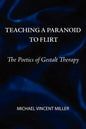 Teaching a Paranoid to Flirt: The Poetics of Gestalt Therapy - Paperback