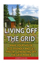 Living Off The Grid: Make Your House Eco-Friendly And Get Free By Generating Off The Grid Power: EMP Survival, EMP Survival books, EMP Surv - Paperback