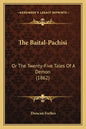 The Baital-Pachisi: Or the Twenty-Five Tales of a Demon (1862) - Paperback