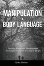 Manipulation and Body Language: Discover Emotional Manipulation Techniques and How to Analyze People - Paperback