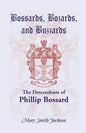 Bossards, Bozards, and Buzzards: The Descendants of Phillip Bossard Who Landed in Philadelphia September 30, 1740 and Settled in Hamilton Township, Pe - Paperback