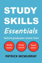 Study Skills Essentials: Oxford Graduates Reveal Their Study Tactics, Essay Secrets and Exam Advice - Paperback