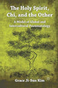 The Holy Spirit, Chi, and the Other: A Model of Global and Intercultural Pneumatology - Paperback