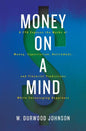 Money on a Mind: A CPA exposes the myths of money, expatriation, retirement, and financial predictions while encouraging happiness - Paperback
