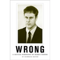 Wrong: A Critical Biography of Dennis Cooper - Paperback