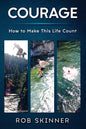 Courage: How To Make This Life Count - Paperback