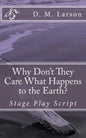 Why Don't They Care What Happens to the Earth? - Paperback