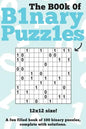 The Book Of Binary Puzzles: 12x12: 100 12x12 binary puzzles, complete with solutions - Paperback