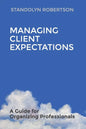 Managing Client Expectations: A Guide for Organizing Professionals - Paperback