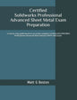 Certified Solidworks Professional Advanced Sheet Metal Exam Preparation: Cswpa-SM - Paperback