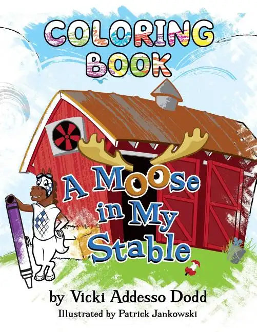 A Moose in My Stable COLORING BOOK: A Moose in My Stable COLORING BOOK - Paperback