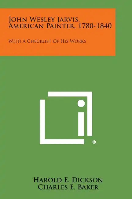 John Wesley Jarvis, American Painter, 1780-1840: With a Checklist of His Works - Paperback