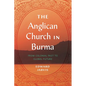 The Anglican Church in Burma: From Colonial Past to Global Future - Paperback