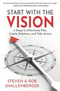 Start with the Vision: Six Steps to Effectively Plan, Create Solutions, and Take Action - Paperback