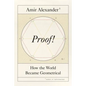 Proof!: How the World Became Geometrical - Hardcover