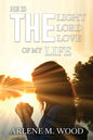 He Is the Light, the Lord, the Love of My Life - Paperback