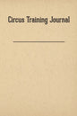 Circus Training Journal - Paperback