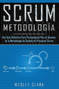Metodología Scrum: Una Guía definitiva para principiantes para el dominio de la metodología de gestión de proyectos Scrum(Libro En Españo - Paperback