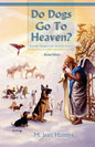 Do Dogs Go to Heaven? Revised Edition: Eternal Answers for Animal Lovers - Paperback