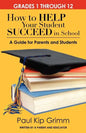 How to Help Your Student Succeed in School: A Guide for Parents and Students - Paperback