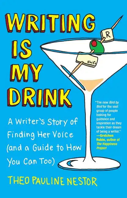 Writing Is My Drink: A Writer's Story of Finding Her Voice (and a Guide to How You Can Too) - Paperback
