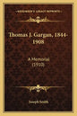 Thomas J. Gargan, 1844-1908: A Memorial (1910) - Paperback