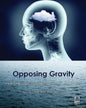 Opposing Gravity: How to Recognize and Recover from Head Injuries - Paperback