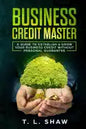 Business Credit Master: A Guide To Establish & Grow Your Business Credit Without Personal Guarantee - Paperback