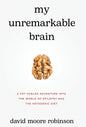 My Unremarkable Brain: A Fat-Fueled Adventure into the World of Epilepsy and the Ketogenic Diet - Hardcover