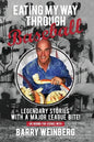 Eating My Way Through Baseball: Legendary Stories with a Major League Bite - Paperback