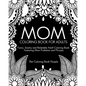 Mom Coloring Book for Adults: Funny, Relatable and Snarky Adult Coloring Book featuring Mom Problems and Phrases - Paperback