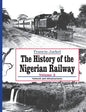 The History of Nigerian Railway. Vol 2: Network and Infrastructure - Paperback