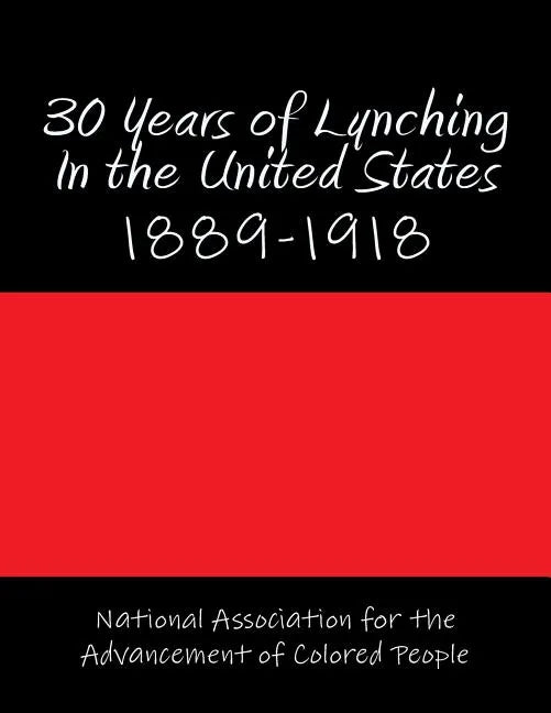 30 Years of Lynching In the United States: 1889-1918 - Paperback