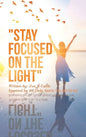 "Stay Focused on the Light": Written By: Zoe a Gable Inspired by the Holy Spirit: on 06/13/04 - Hardcover
